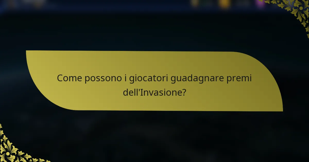 Come possono i giocatori guadagnare premi dell'Invasione?